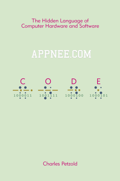 Code: The Hidden Language of Computer Hardware and Software, 2nd